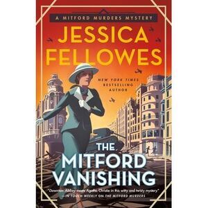 The Mitford Vanishing: A Mitford Murders Mystery -- Jessica Fellowes